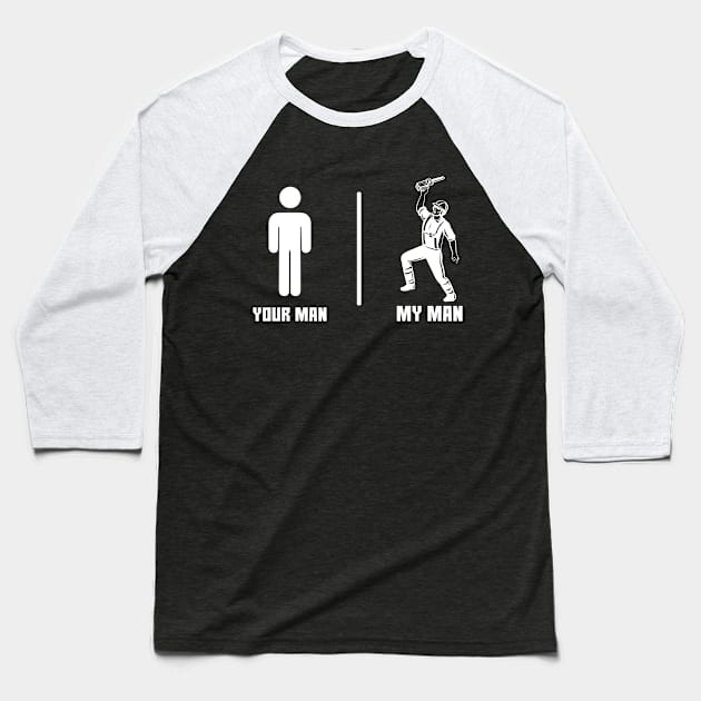 Your Man My Man / Chainsaw /Logger Baseball T-Shirt by Tee-hub